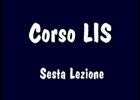 Corso LIS "1° e 2° livello" - 6° Lezione